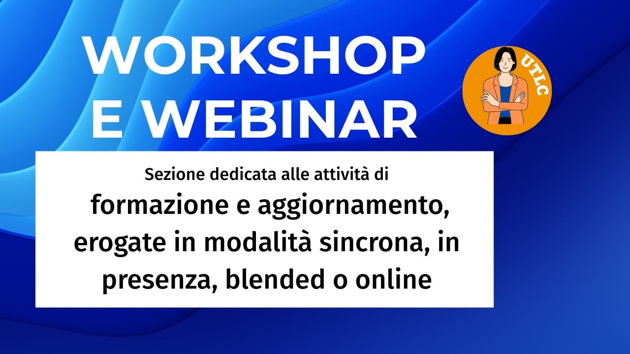 Sezione dedicata alle attività di formazione e aggiornamento, erogate in modalità sincrona, in presenza, blended o online