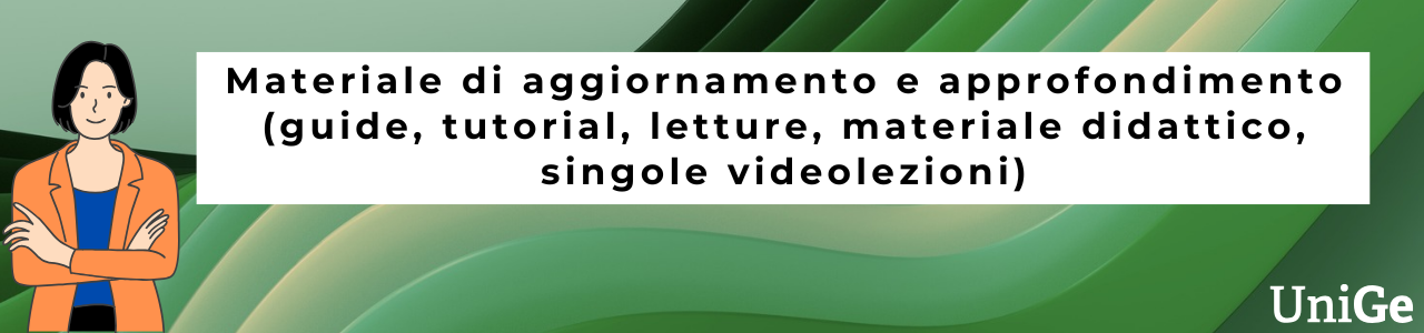 Materiale di aggiornamento e approfondimento (guide, tutorial, letture, materiale didattico, singole videolezioni)