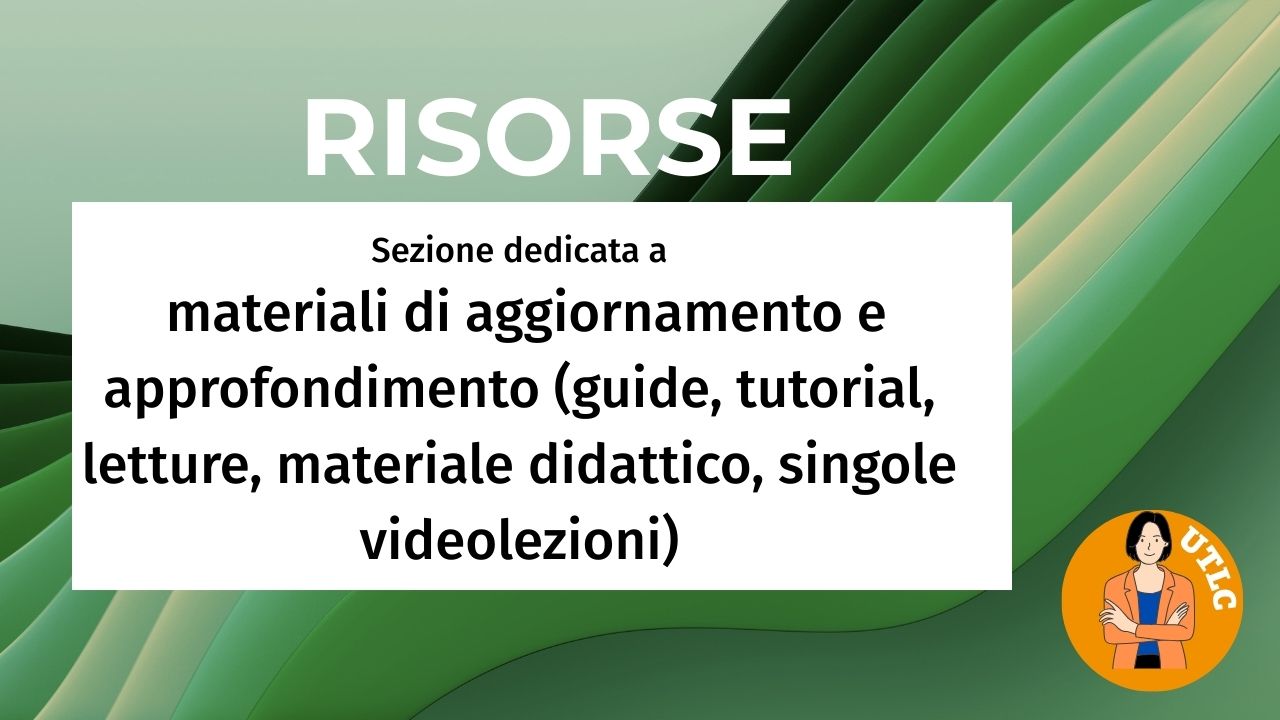 Sezione dedicata a materiali di aggiornamento e approfondimento (guide, tutorial, letture, materiale didattico, videolezioni)